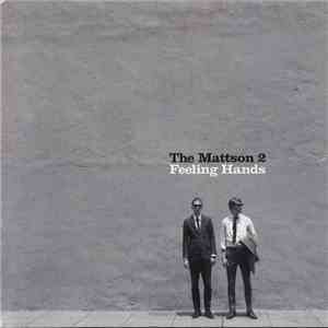 The Mattson 2 - Feeling Hands