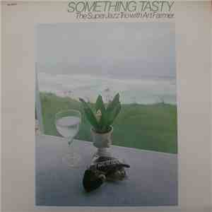 The Super Jazz Trio With Art Farmer - Something Tasty
