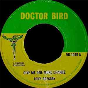 Tony Gregory - Give Me One More Chance