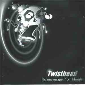 Twisthead - No One Escapes From Himself