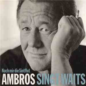 Ambros - Nach Mir Die Sintflut - Ambros Singt Waits