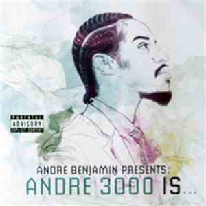 Andre Benjamin Presents: Andre 3000 - Is...