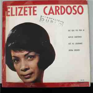 Elizeth Cardoso - Diz Que Fui Por Aí / Nosso Cantinho / Até As Lágrimas/ Deixa Chover
