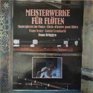 Frans Brüggen • Frans Vester • Gustav Leonhardt - Meisterwerke Für Flöten • Masterpieces For Flutes • Chefs-D'œvre Pour Flûtes