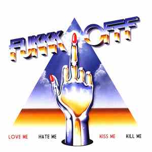 Fukkk Offf - Love Me Hate Me Kiss Me Kill Me