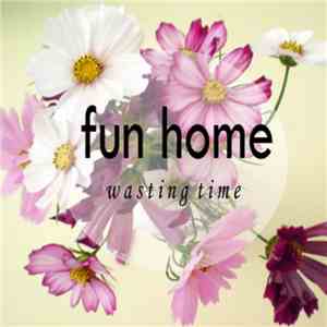 Fun Home - Wasting Time