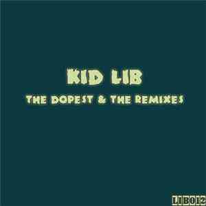Kid Lib - The Dopest & The Remixes