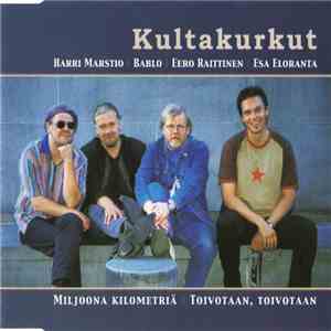 Kultakurkut - Miljoona Kilometriä • Toivotaan, Toivotaan