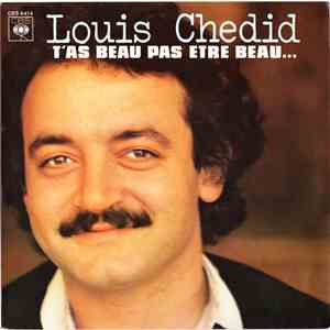 Louis Chedid - T'as Beau Pas Etre Beau...