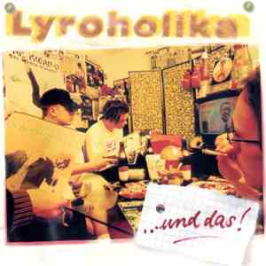 Lyroholika - ... Und Das!
