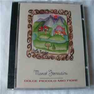 Marco Ferradini - Dolce Piccolo Mio Fiore