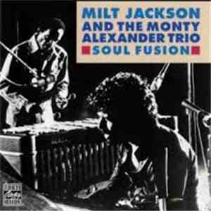 Milt Jackson And The Monty Alexander Trio - Soul Fusion