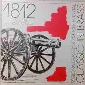 P.I. Tschaikowski, Regionalbrassband Mumpf Fricktal - 1812 Ouverture (Classic In Brass)