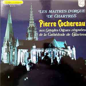 Pierre Cochereau - Les Maitres D'Orgue De Chartres