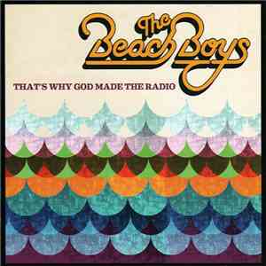 The Beach Boys - That's Why God Made The Radio / 50 Years Of Hits