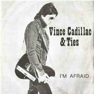 Vince Cadillac & Ties - I'm Afraid