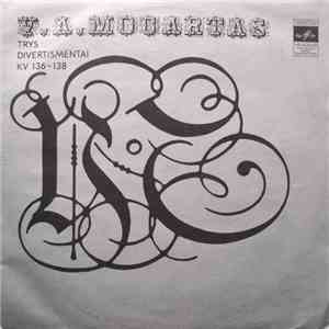 W. A. Mozart - Lietuvos Kamerinis Orkestras - Trys Divertismentai KV 136-138 = Three Divertimentos For String Orchestra