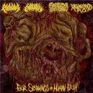 Aborning / Chainsaw Castration / Cheerleader Concubine / Regurgitated Pus - Four Servings Of Human Flesh