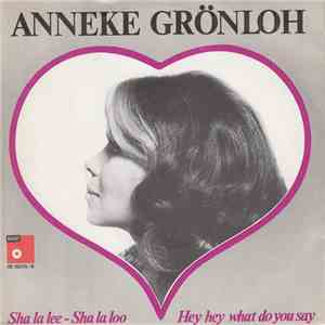 Anneke Grönloh - Sha La Lee - Sha La Loo / Hey Hey What Do You Say