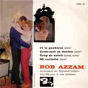 Bob Azzam - Je Te Garderai / Crois-Moi Ça Durera / Trop De Soleil / Mi Carinito