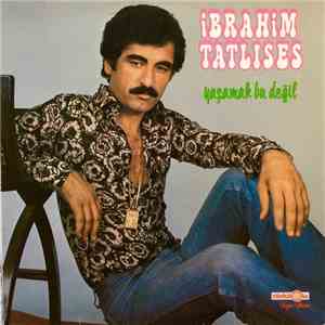 İbrahim Tatlıses - Yaşamak Bu Değil
