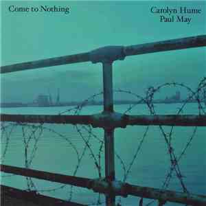Carolyn Hume / Paul May - Come To Nothing