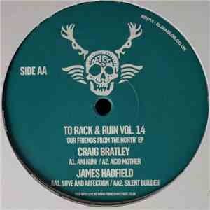 Craig Bratley & James Hadfield  - To Rack & Ruin Vol.14 'Our Friends From The North' EP