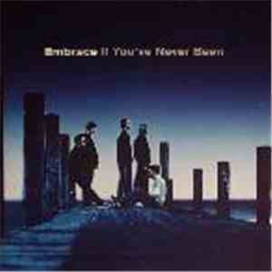 Embrace - If You've Never Been