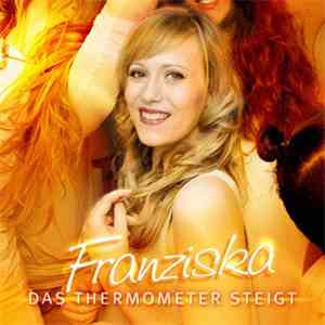 Franziska  - Das Thermometer Steigt