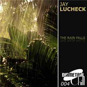 Jay Lucheck - The Rain Falls