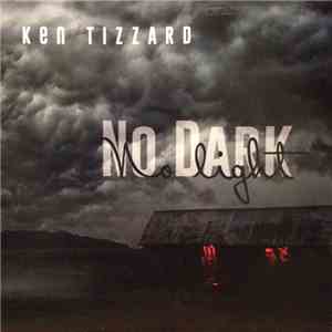 Ken Tizzard - No Dark No Light