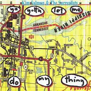 Kim Salmon And The Surrealists - Ya Gotta Let Me Do My Thing