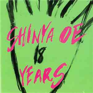 Shinya Oe - Shinya Oe 18 Years