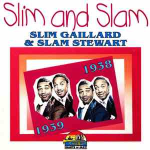 Slim Gaillard & Slam Stewart - Slim And Slam (1938-1939)