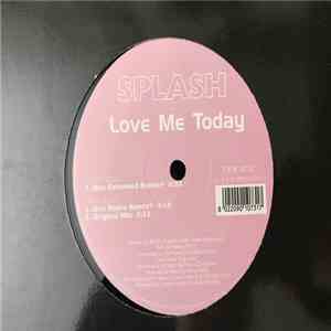 Splash - Love Me Today