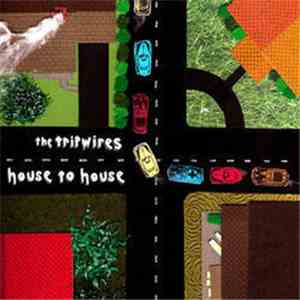The Tripwires - House To House