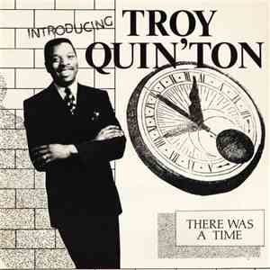 Troy Quin'Ton - There Was A Time