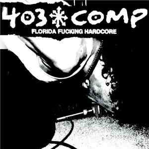 Various - 403 Comp (Florida Fucking Hardcore)