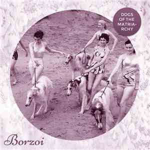 Borzoi  - Dogs Of The Matriarchy