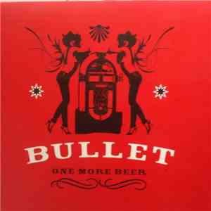 Bullet  - One More Beer