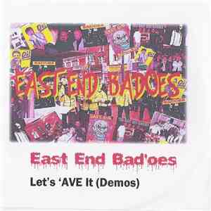 East End Bad'oes - Let's 'Ave It (Demos)