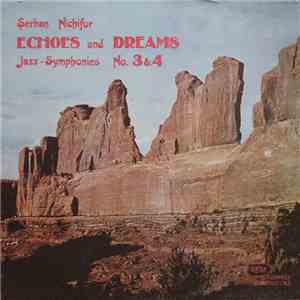 Șerban Nichifor - Echoes And Dreams: Jazz-Symphonies No. 3 & 4