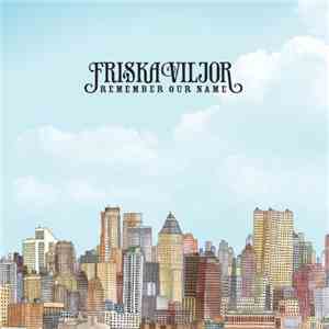Friska Viljor - Remember Our Name