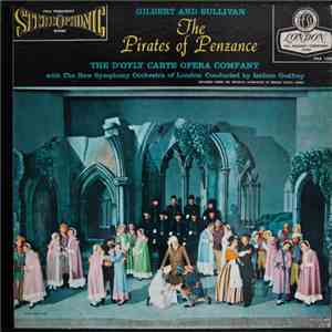 Gilbert And Sullivan, D'Oyly Carte Opera Company, The, New Symphony Orchestra Of London . Isidore Godfrey - The Pirates Of Penzance