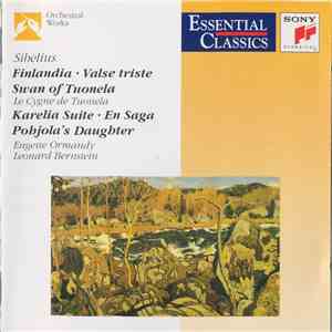 Jean Sibelius - Eugene Ormandy, Leonard Bernstein - Finlandia - Valse Triste - Swan Of Tuonela - Karelia Suite - En Saga - Pohjola's Daughter