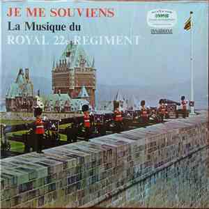 La Musique Du Royal 22e Régiment - Je Me Souviens