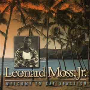 Leonard Moss Jr. - Welcome To Satisfaction