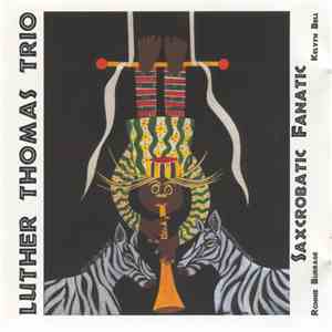 Luther Thomas Trio - Saxcrobatic Fanatic
