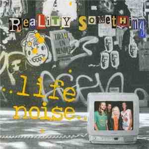 Reality Something - Life Noise