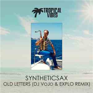 Syntheticsax, DJ VoJo, Explo - Old Letters